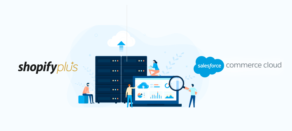 SEVEN FACTORS TO CONSIDER WHEN MIGRATING FROM SALESFORCE COMMERCE CLOUD TO SHOPIFY PLUS